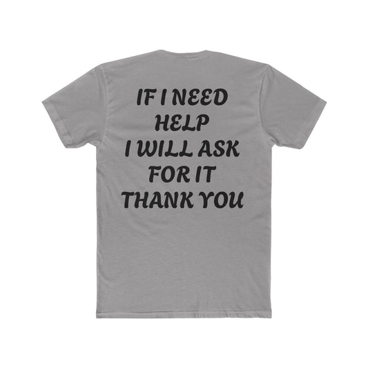 Unisex Cotton Crew Tee, IF I NEED HELP