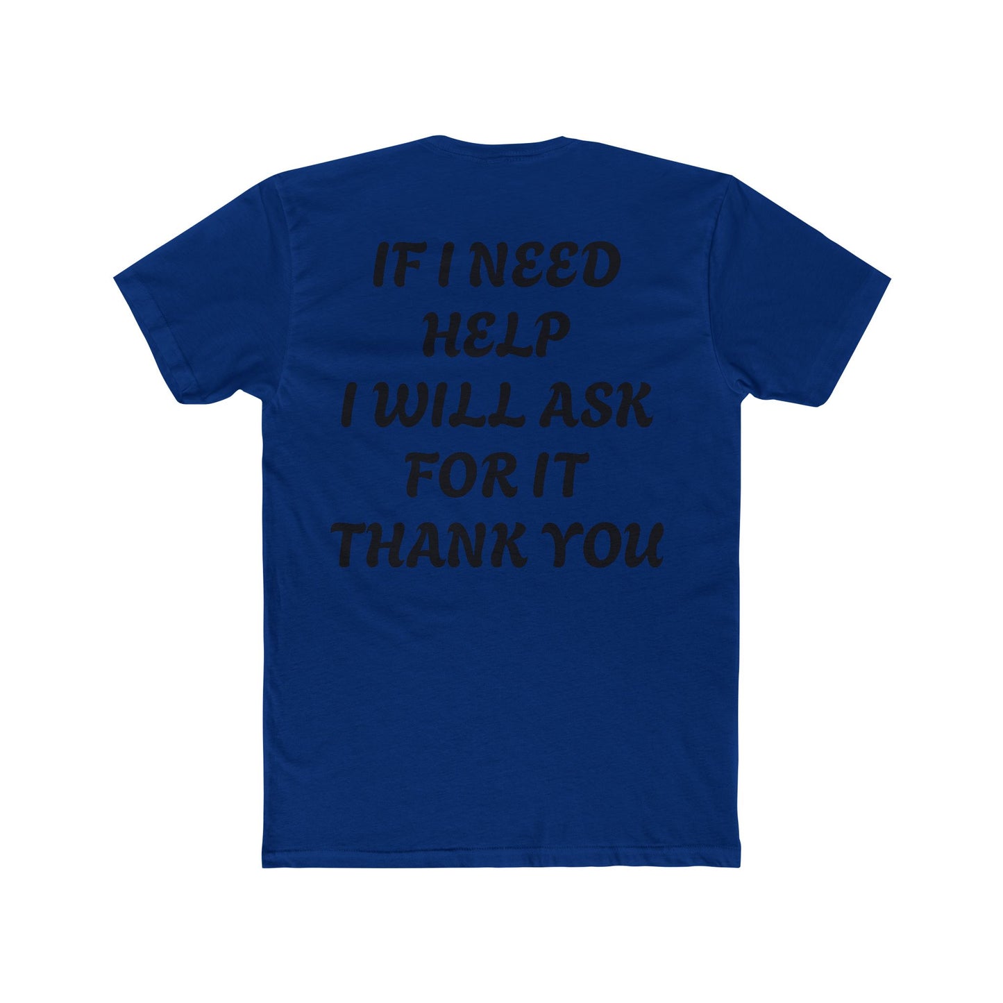 Unisex Cotton Crew Tee, IF I NEED HELP