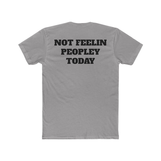 Unisex Cotton Crew Tee, NOT FEELIN PEOPLEY