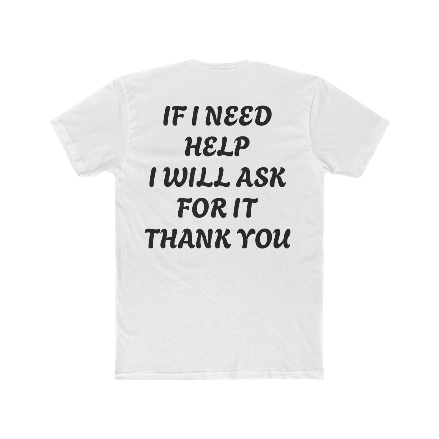 Unisex Cotton Crew Tee, IF I NEED HELP